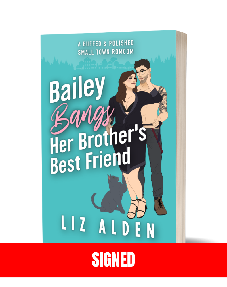 SIGNED: Bailey Bangs Her Brother’s Best Friend Paperback