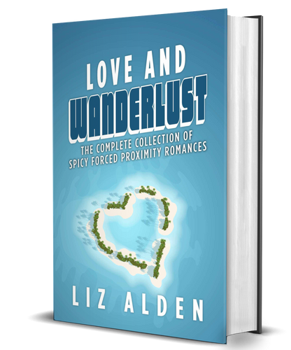 Love and Wanderlust Omnibus: The Complete Collection of Spicy Forced Proximity Romances